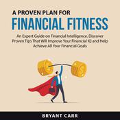 A Proven Plan for Financial Fitness by  Bryant Carr audiobook