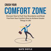 Crush Your Comfort Zone by  Nate Doyle audiobook