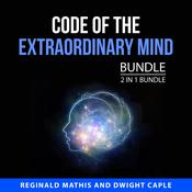 Code of the Extraordinary Mind Bundle, 2 in 1 Bundle by  Reginald Mathis audiobook