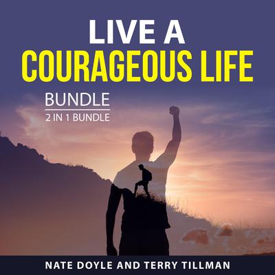Live a Courageous Life Bundle, 2 in 1 Bundle by Terry Tillman audiobook