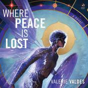 Where Peace Is Lost by  Valerie Valdes audiobook