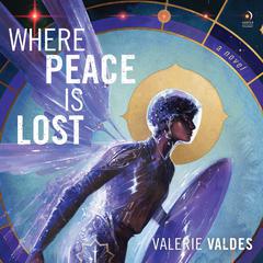 Where Peace Is Lost by Valerie Valdes audiobook