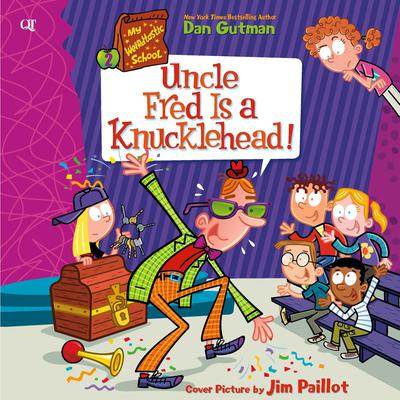 My Weirdtastic School #2: Uncle Fred Is a Knucklehead! by Dan Gutman audiobook