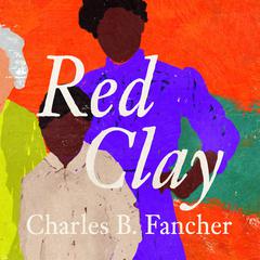Red Clay by Charles B. Fancher audiobook