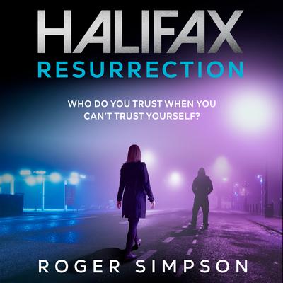 Halifax: Resurrection by Roger Simpson audiobook