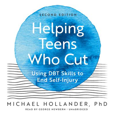 Helping Teens Who Cut, Second Edition by Michael Hollander audiobook