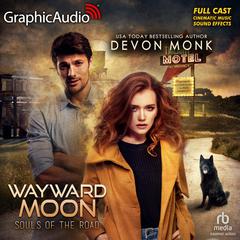 Wayward Moon [Dramatized Adaptation] by Devon Monk audiobook