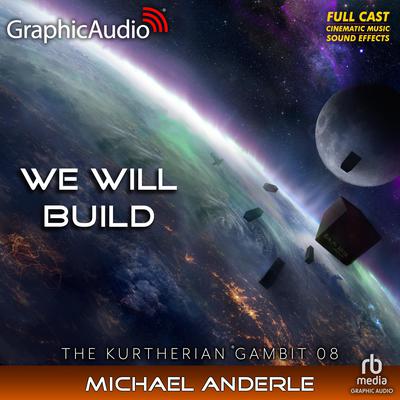 We Will Build [Dramatized Adaptation] by Michael Anderle audiobook