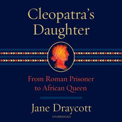Cleopatra's Daughter by Jane Draycott audiobook