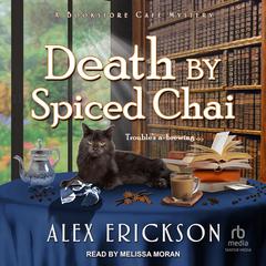Death by Spiced Chai by Alex Erickson audiobook