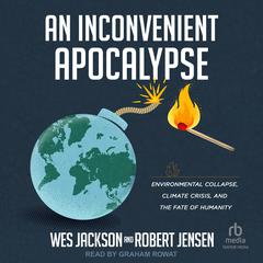 An Inconvenient Apocalypse by Wes Jackson audiobook
