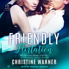A Friendly Flirtation by Christine Warner audiobook
