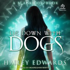 Lie Down with Dogs by Hailey Edwards audiobook