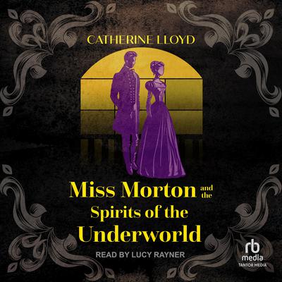 Miss Morton and the Spirits of the Underworld by Catherine Lloyd audiobook