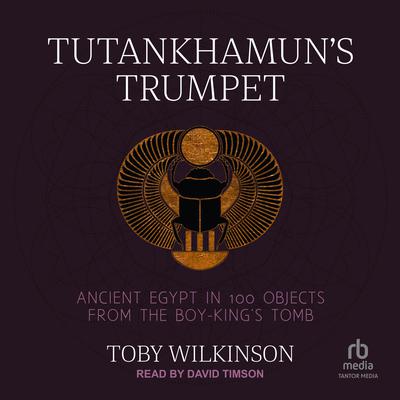 Tutankhamun's Trumpet by Toby Wilkinson audiobook
