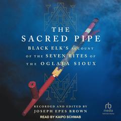 The Sacred Pipe by Joseph Epes Brown audiobook