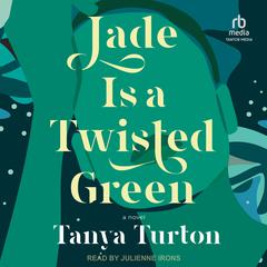 Jade Is a Twisted Green by Tanya Turton audiobook