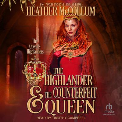 The Highlander & the Counterfeit Queen by Heather McCollum audiobook