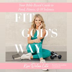 Fit God's Way by Kim Dolan Leto audiobook