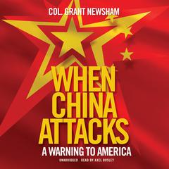 When China Attacks by Grant Newsham audiobook