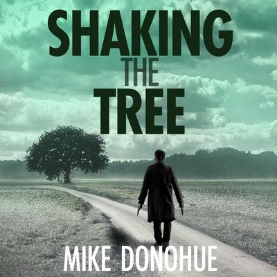 Shaking the Tree by Mike Donohue audiobook
