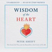 Wisdom of the Heart by  Peter Kreeft audiobook