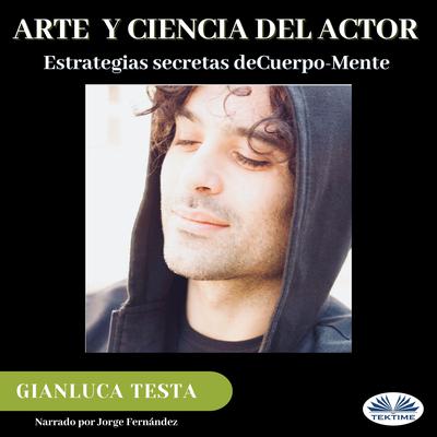 Arte y ciencia del actor by Gianluca Testa audiobook