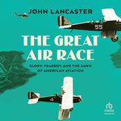 The Great Air Race by  John Lancaster audiobook