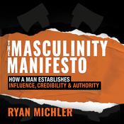 The Masculinity Manifesto by  Ryan Michler audiobook