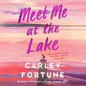 Meet Me at the Lake by  Carley Fortune audiobook