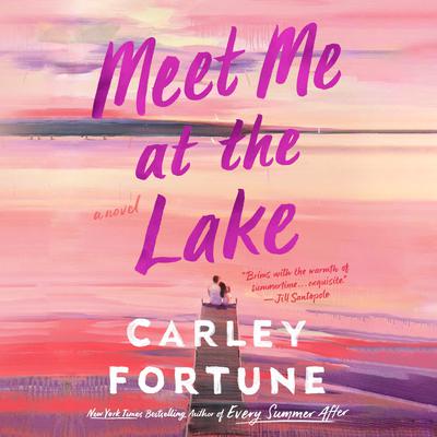 Meet Me at the Lake by Carley Fortune audiobook