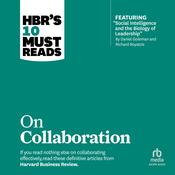 HBR's 10 Must Reads on Collaboration by  Richard Boyatzis audiobook