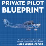 Private Pilot Blueprint by  Jason Schappert audiobook