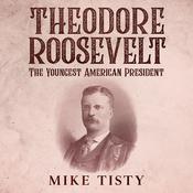 Theodore Roosevelt by  Mike Tisty audiobook