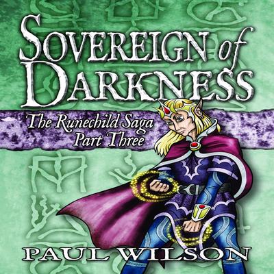 The Runechild Saga: Part 3 - Sovereign of Darkness by Paul Wilson audiobook