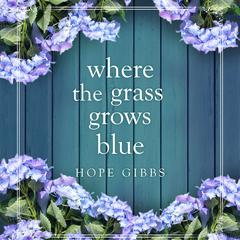 Where the Grass Grows Blue by Hope Gibbs audiobook
