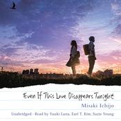 Even If This Love Disappears Tonight by  Misaki Ichijo audiobook