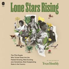 Lone Stars Rising by Editors of Texas Monthly audiobook
