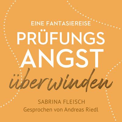 Prüfungsangst überwinden by Sabrina Fleisch audiobook