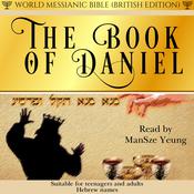 The Book of Daniel World Messianic Bible British Edition Hebrew Audio Bible Old Testament Torah KJV Christian Messianic Jew by  ManSze Yeung audiobook