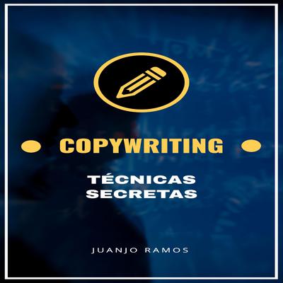 Copywriting: técnicas secretas by Juanjo Ramos audiobook