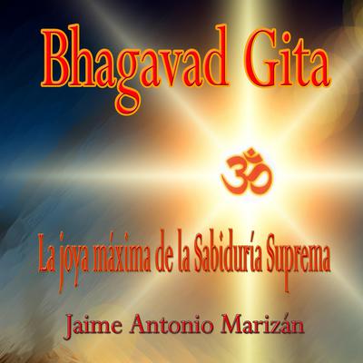 Bhagavad Gita by Jaime Antonio Marizan audiobook