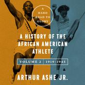 A Hard Road to Glory, Volume 2 (1919-1945) by  Arthur Ashe audiobook