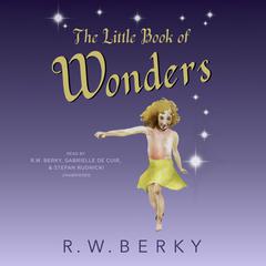 The Little Book of Wonders by R.W. Berky audiobook