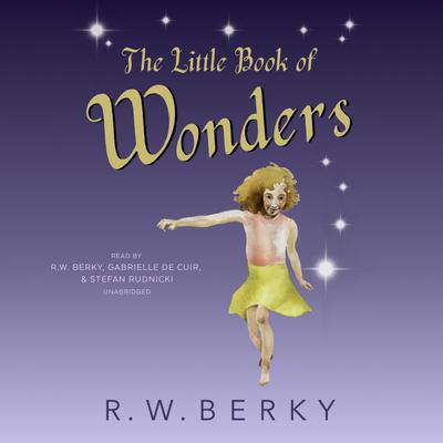 The Little Book of Wonders by R.W. Berky audiobook