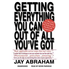 Getting Everything You Can Out of All You've Got by Jay Abraham audiobook