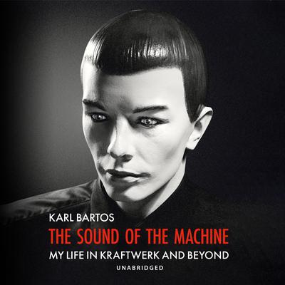 The Sound of the Machine by Karl Bartos audiobook