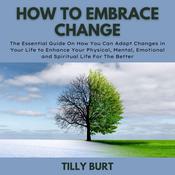 How To Embrace Change by  Tilly Burt audiobook