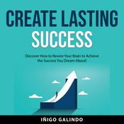 Create Lasting Success by  Iñigo Galindo audiobook