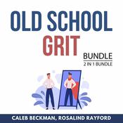 Old School Grit Bundle, 2 in 1 Bundle by  Caleb Beckman audiobook